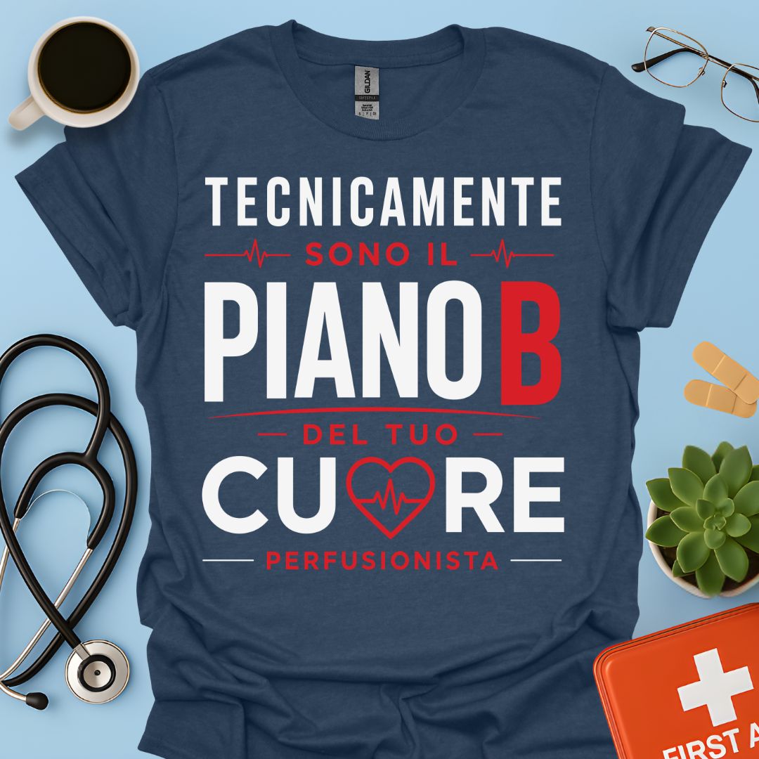 Perfusionista Maglietta - Piano B del Tuo Cuore