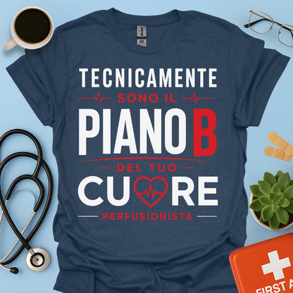 Perfusionista Maglietta - Piano B del Tuo Cuore