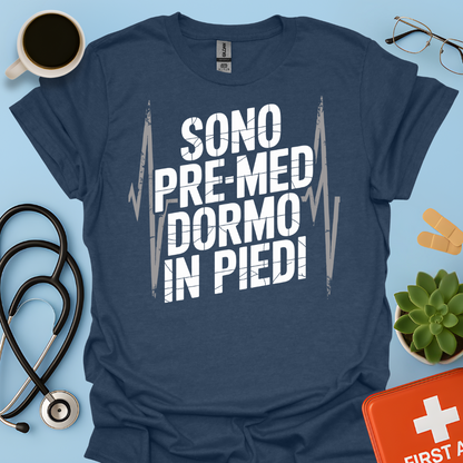 Sono pre-med dormo in piedi - Studente Medicina Maglietta