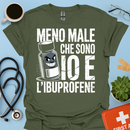 Meno male che ci sono io e l’ibuprofene - Farmacista Maglietta
