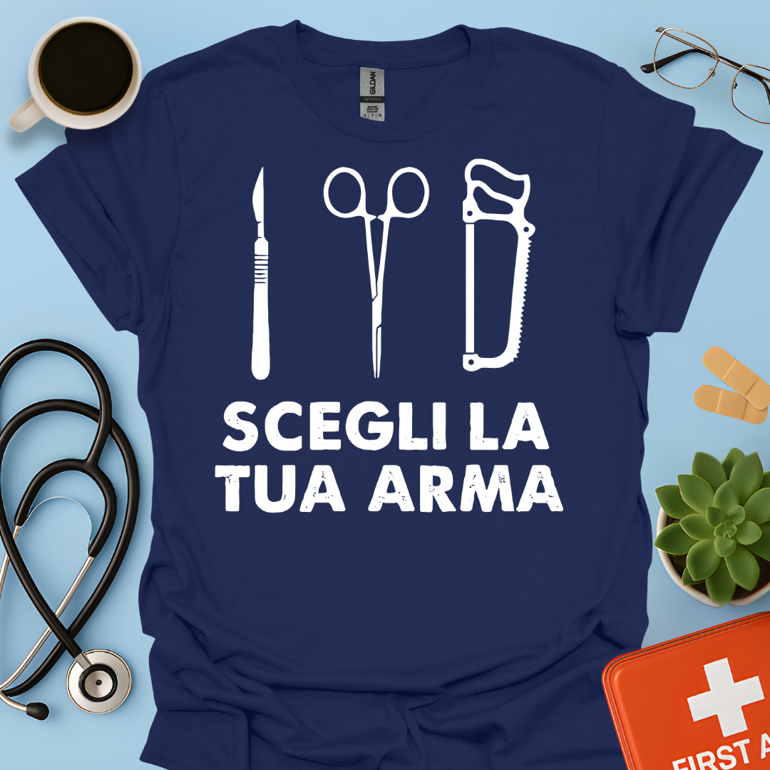 Segli La Tua Arma - Dottore Medico Chirurgo Maglietta
