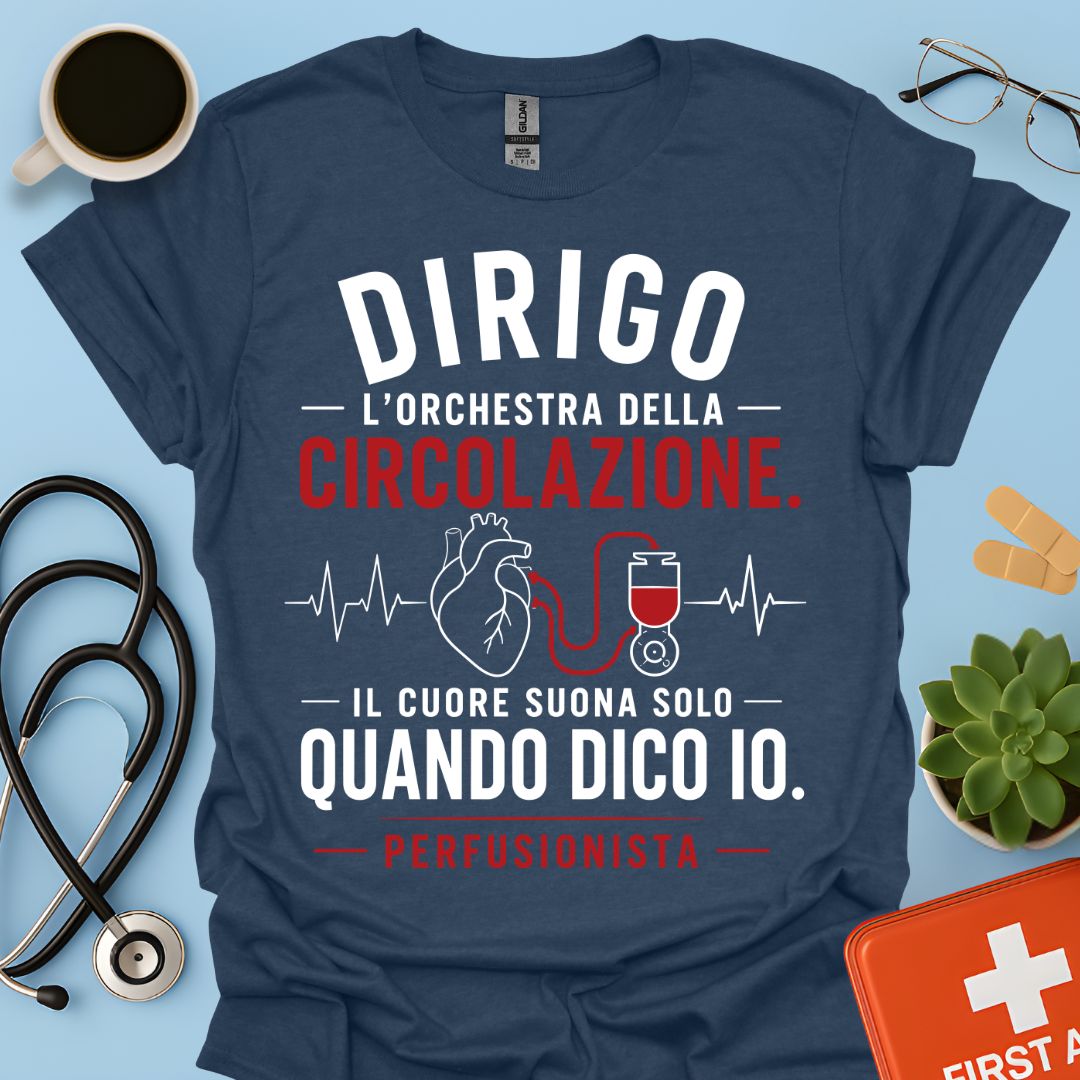 Perfusionista – Maglietta "Dirigo l'Orchestra della Circolazione"