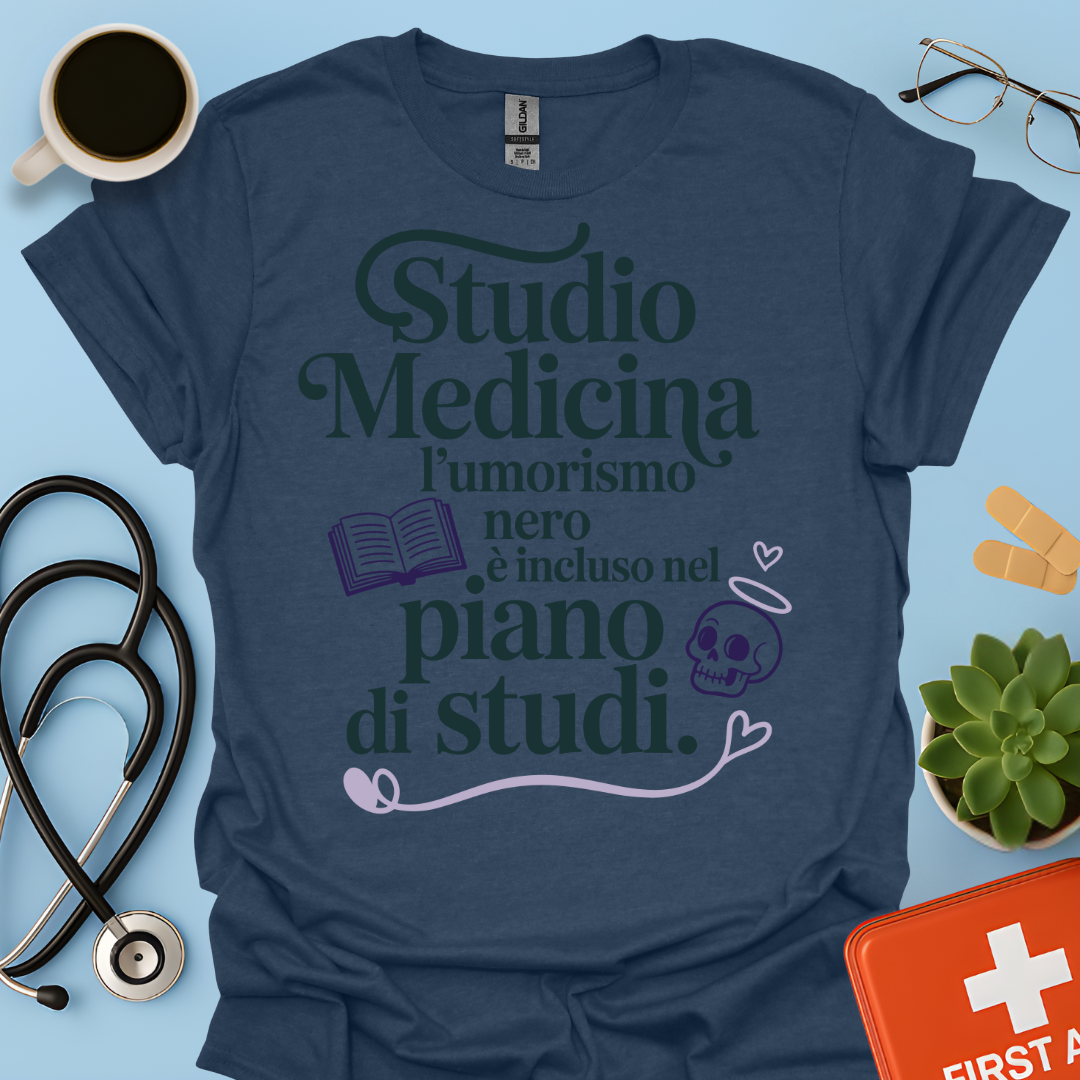 Studio Medicina L’umorismo nero è incluso nel piano di studi  Maglietta