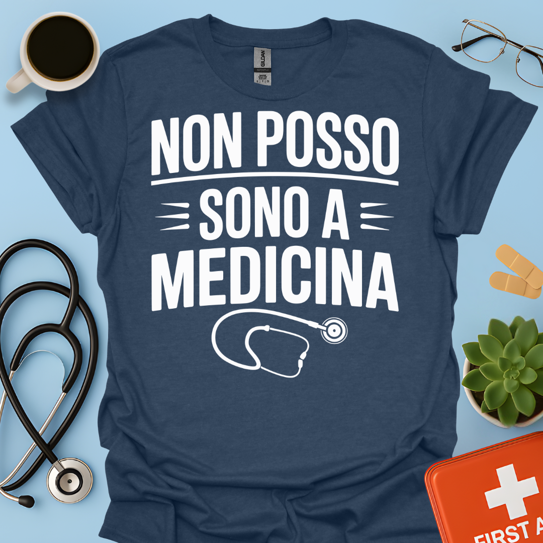 Non Posso Sono A Medicina - Studente Medicina Maglietta