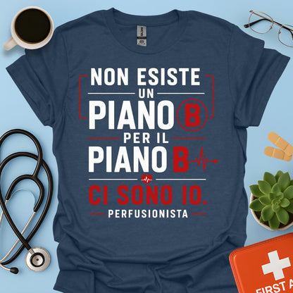 Perfusionista – Maglietta "Non Esiste un Piano B. Ci Sono Io."