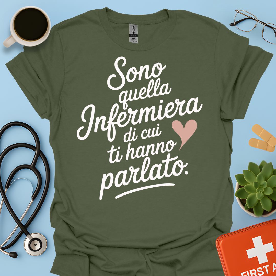 Sono quella infermiera di cui ti hanno parlato - Infermiera Maglietta