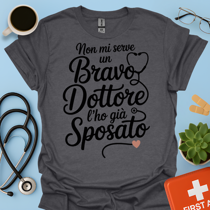 Non Mi Serve Un Bravo Dottore l’ho Già Sposato Moglie Del Dottore Maglietta