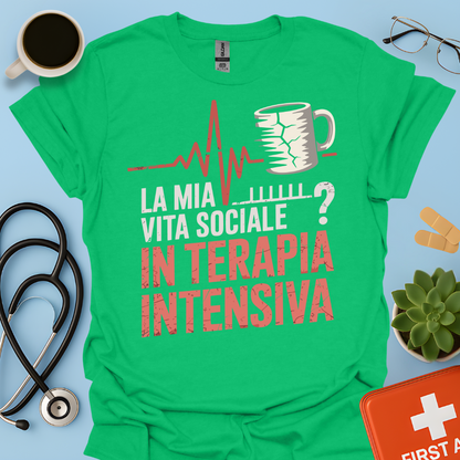 La Mia Vita Sociale In Terapia Intensiva - Studente Medicina / Infermiere / Dottore Maglietta
