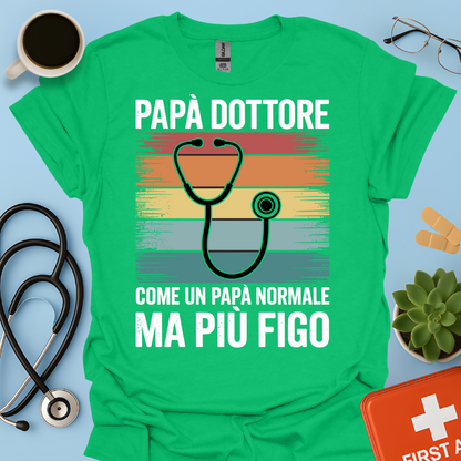 Papà Dottore Come Un Papà Normale Ma Più Figo Maglietta