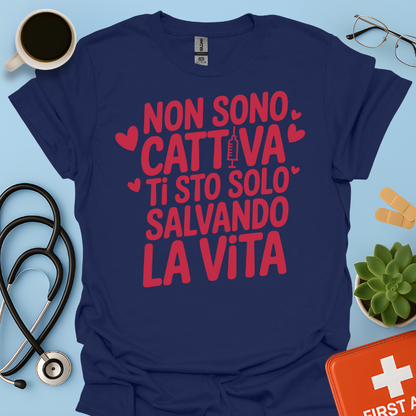 Non Sono Cattiva Ti Sto Solo Salvando La Vita - Infermiera Maglietta