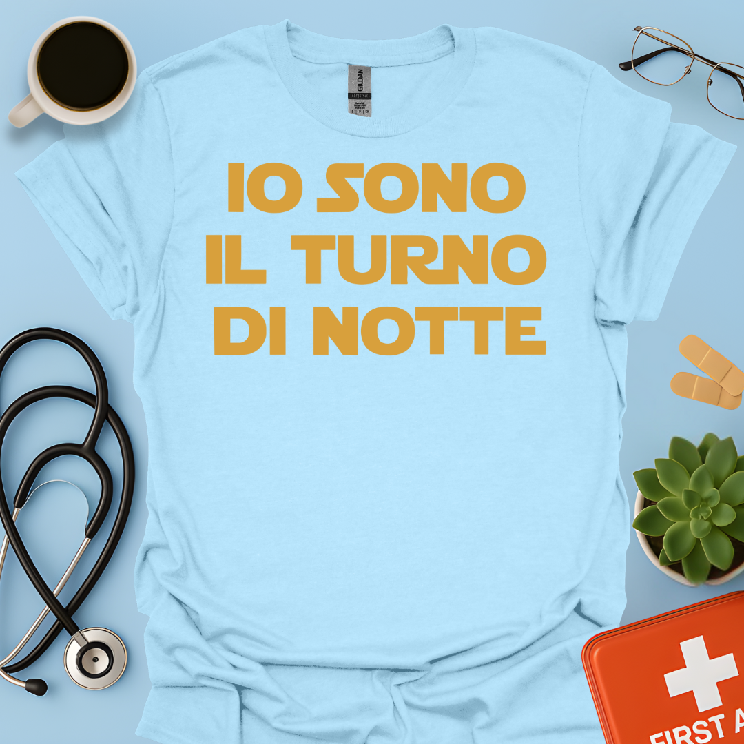 Io Sono Il Turno Di Notte - Medico Dottore Infermiere Maglietta