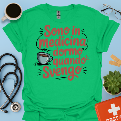 Sono in Medicina Dormo Quando Svengo - Studente Medicina Maglietta
