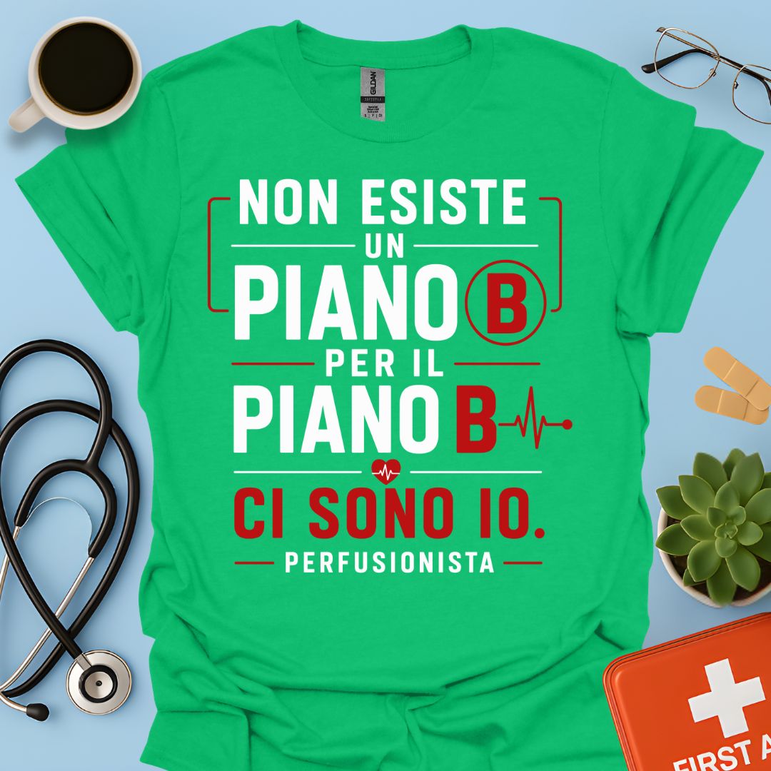 Perfusionista – Maglietta "Non Esiste un Piano B. Ci Sono Io."