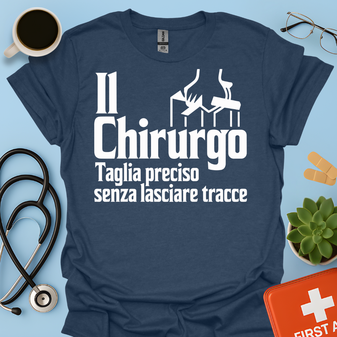 Il Chirurgo Taglia Preciso Senza Lasciare Tracce - Medico Chirurgo Maglietta