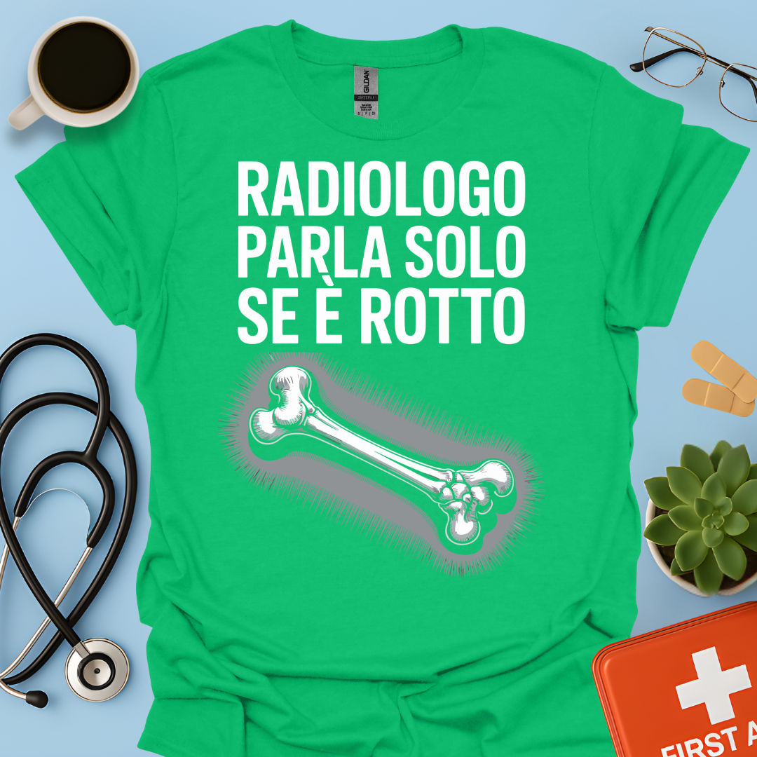 Il Radiologo Parla Solo Se È Rotto - Tecnico Radiologo Maglietta