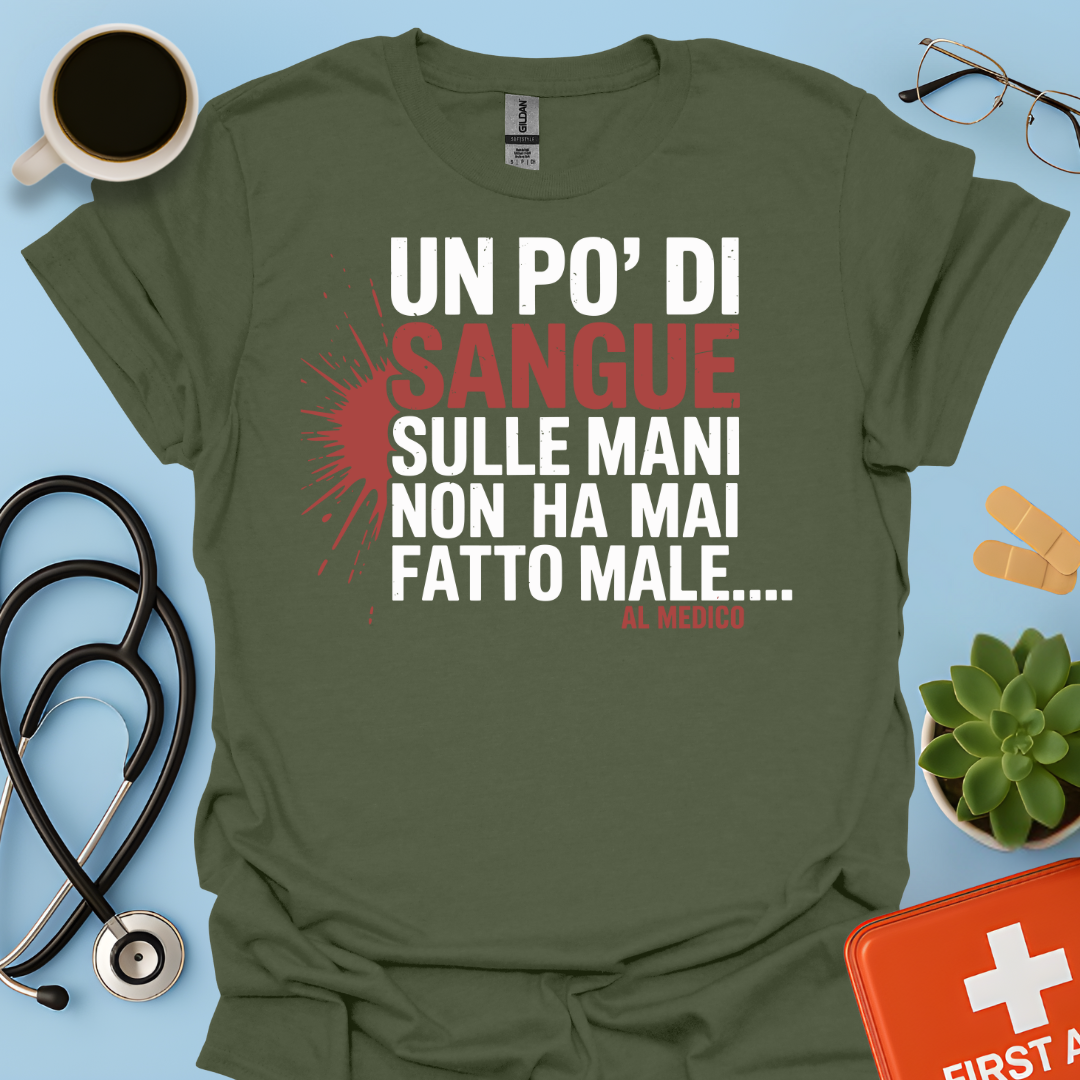 Un po’ di sangue sulle mani non ha mai fatto male... al Medico - Dottore Maglietta