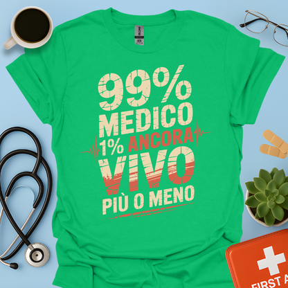 99% medico 1% ancora vivo più o meno Maglietta