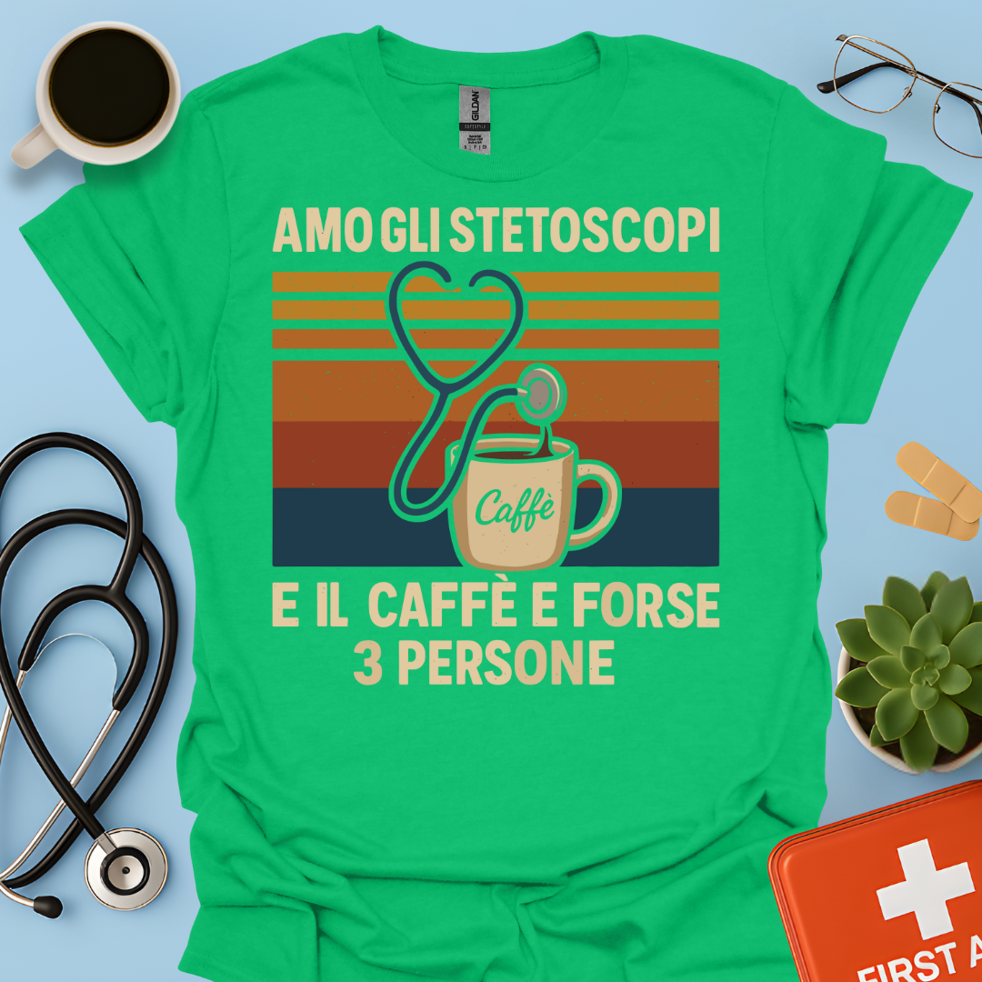 Amo gli stetoscopi, il caffè e forse 3 persone - Dottore Dottoressa Medico Maglietta