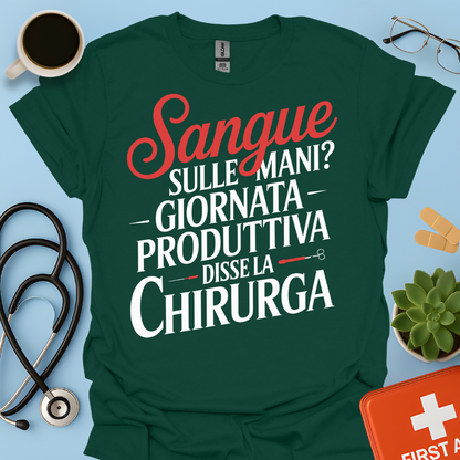Sangue Sulle Mani Giornata Produttiva — Disse La Chirurga Maglietta