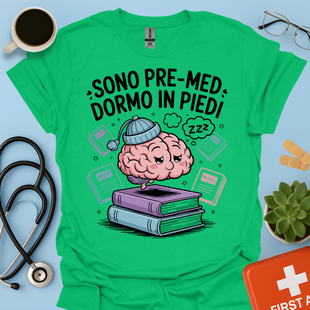 Sono pre-med dormo in piedi - Studente Medicina Maglietta