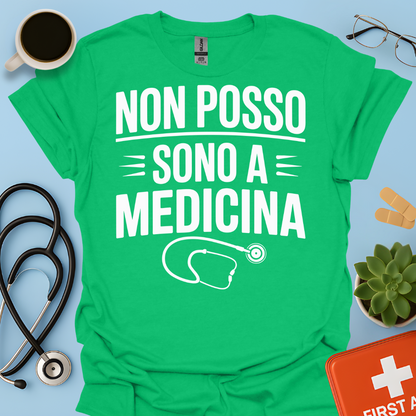 Non Posso Sono A Medicina - Studente Medicina Maglietta