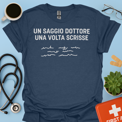 Un Saggio Dottore Una Volta Scrisse Maglietta