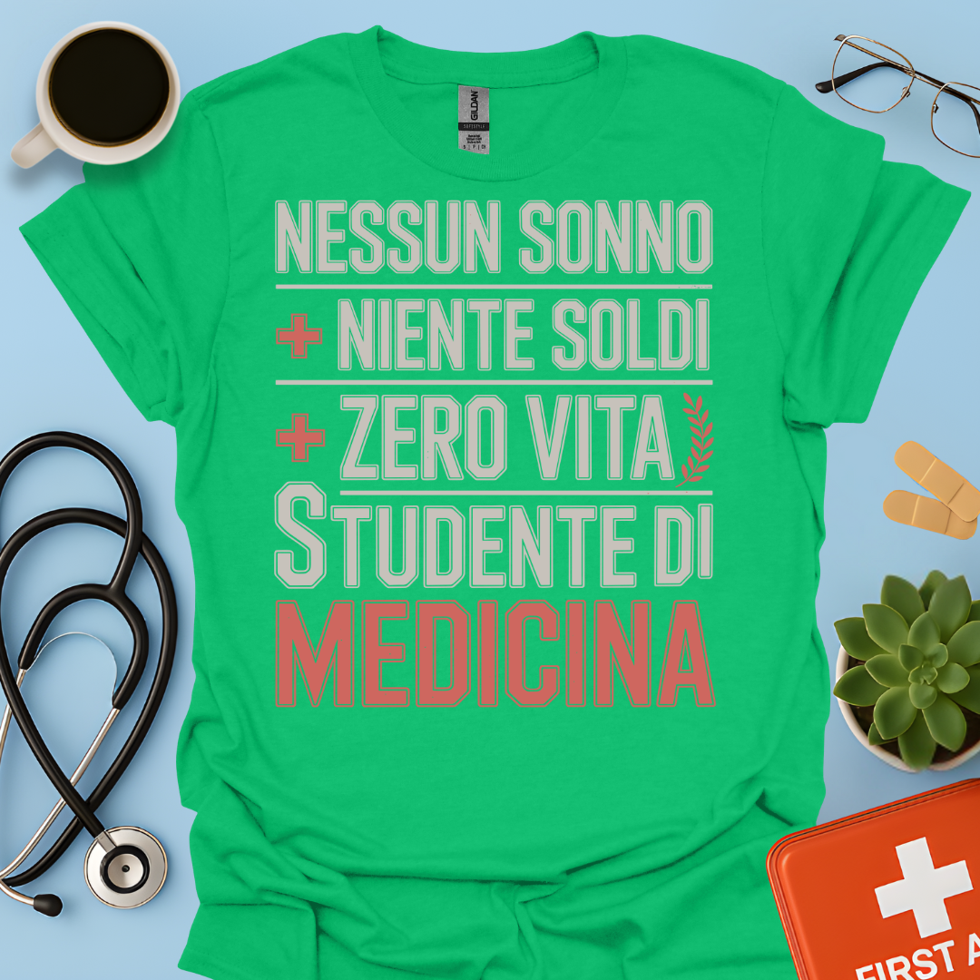 NESSUN SONNO + NIENTE SOLDI + ZERO VITA = STUDENTE DI MEDICINA Maglietta