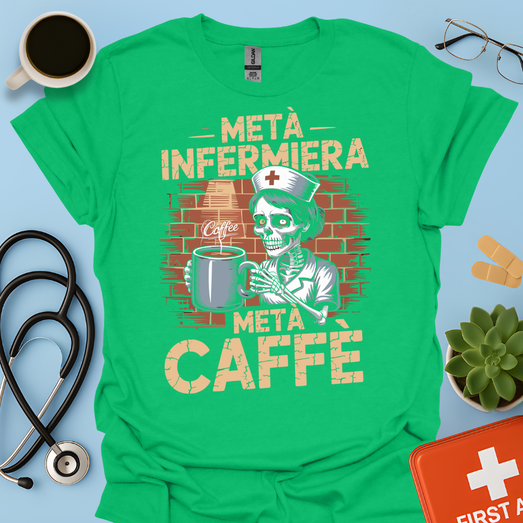 Metà infermiera Metà Caffè - Infermiera Maglietta