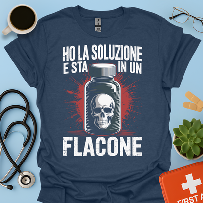 Ho la soluzione e sta in un flacone - Farmacista Maglietta