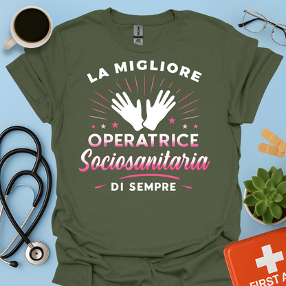 La Migliore Operatrice Sociosanitaria Di Sempre - operatrice sanitaria Donna Maglietta