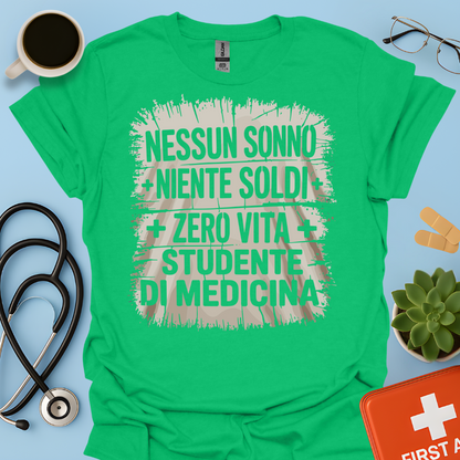 NESSUN SONNO + NIENTE SOLDI + ZERO VITA = STUDENTE DI MEDICINA Maglietta