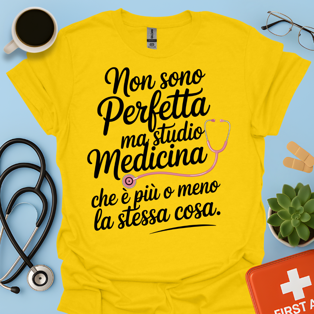 Non Sono Perfetta Ma Studio Medicina Che è Più o Meno La Stessa Cosa Maglietta