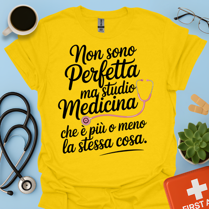 Non Sono Perfetta Ma Studio Medicina Che è Più o Meno La Stessa Cosa Maglietta
