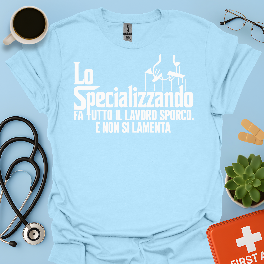 Lo Specializzando Fa tutto il lavoro sporco. E non si lamenta - Medico Maglietta