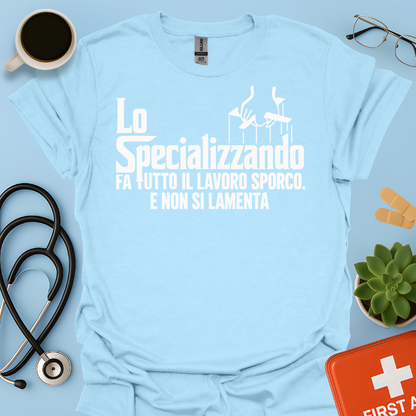 Lo Specializzando Fa tutto il lavoro sporco. E non si lamenta - Medico Maglietta