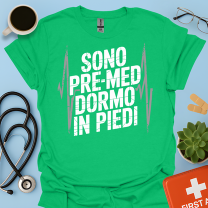 Sono pre-med dormo in piedi - Studente Medicina Maglietta