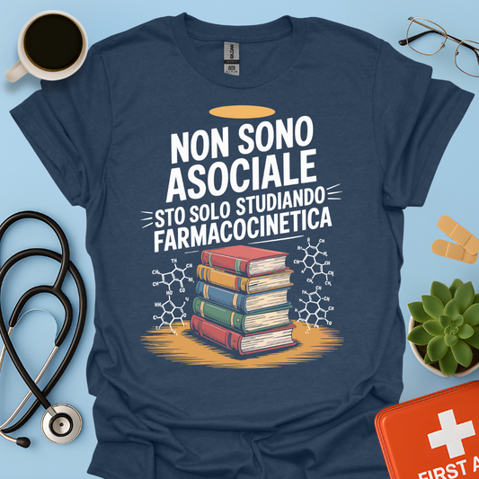 Non Sono Asociale Sto Solo Studiando Farmacocinetica - Studente Farmacia Maglietta