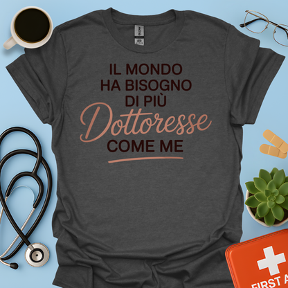 Il Mondo Ha Bisogno di Più Dottoresse Come Me - Dottoressa Maglietta