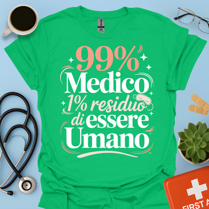 99% medico 1% residuo di essere umano Maglietta