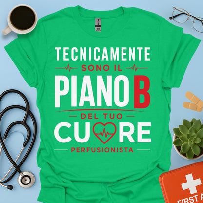 Perfusionista Maglietta - Piano B del Tuo Cuore