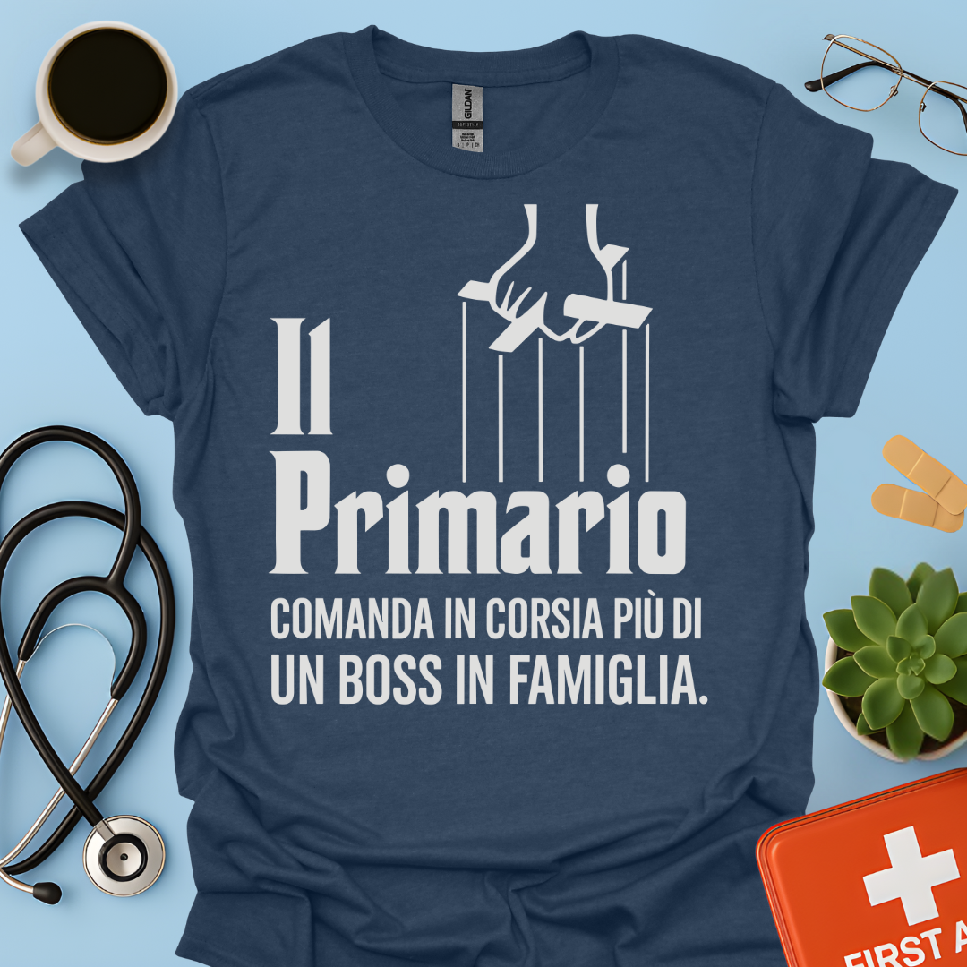 Il Primario Comanda In Corsia Più Di Un Boss In Famiglia - Maglietta