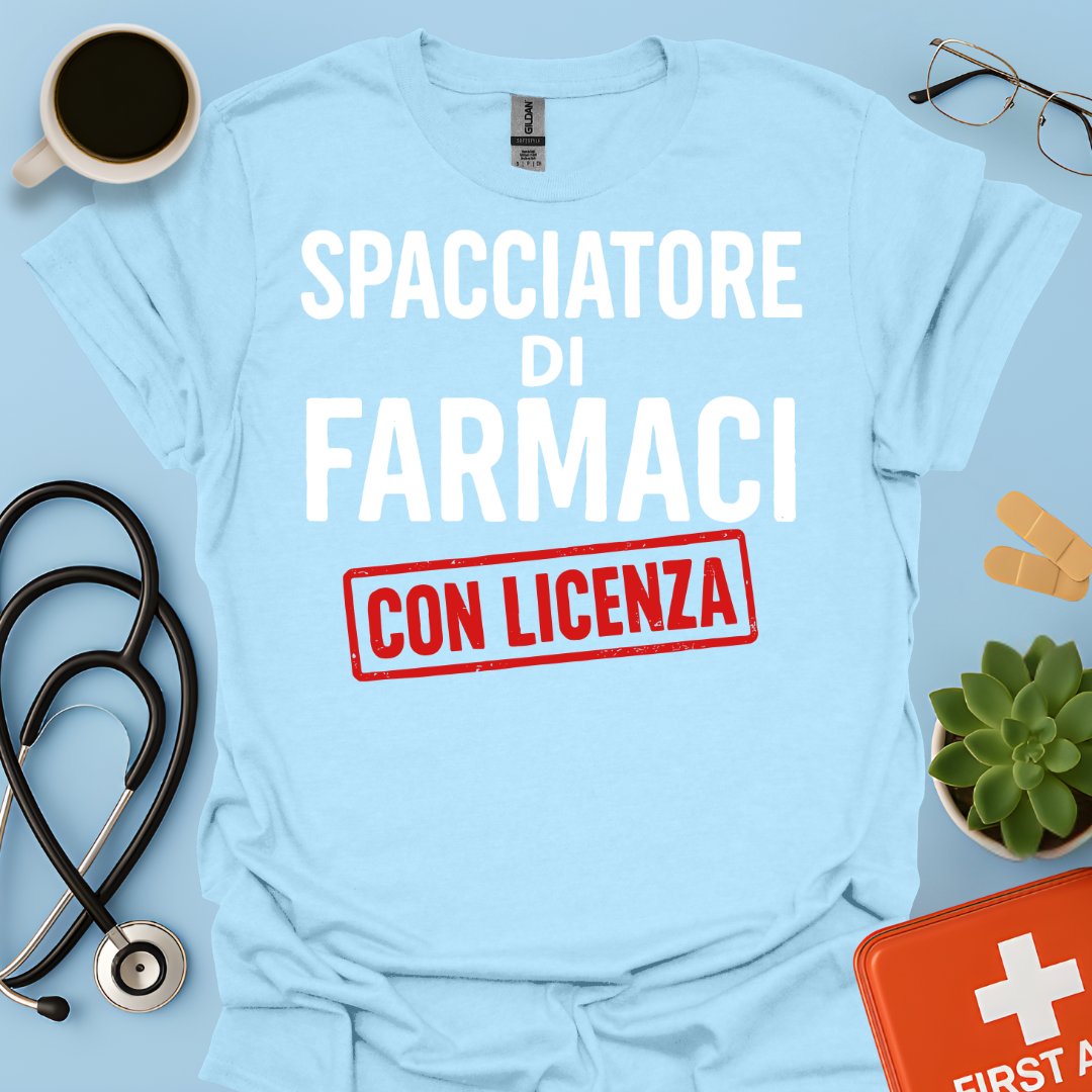 Spacciatore di Farmaci (con licenza) - Farmacista Maglietta