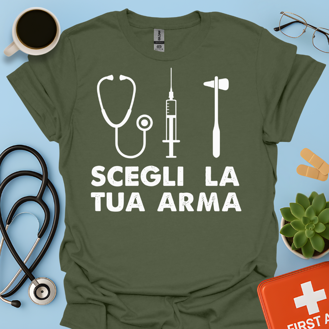 Segli La Tua Arma - Dottore Dottoressa Medico Maglietta