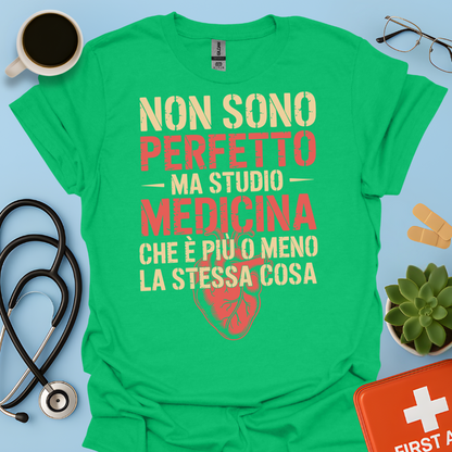 Non Sono Perfetta Ma Studio Medicina Che è Più o Meno la Stessa Cosa Maglietta