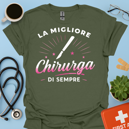 La Migliore Chirurga Di Sempre - Medico Chirurgo Donna Maglietta