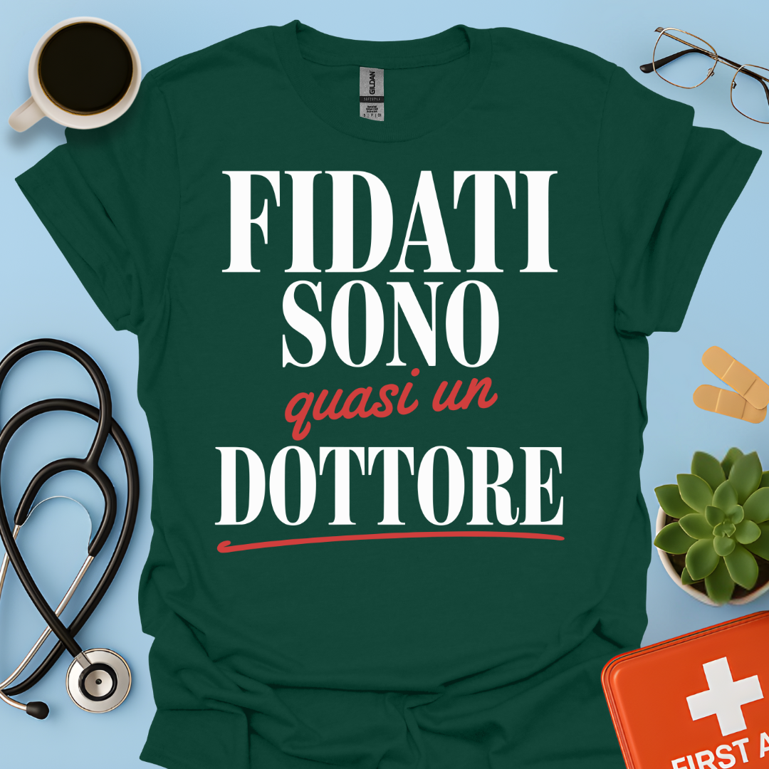 Fidati Sono Quasi Un Dottore - Studente Medicina Maglietta