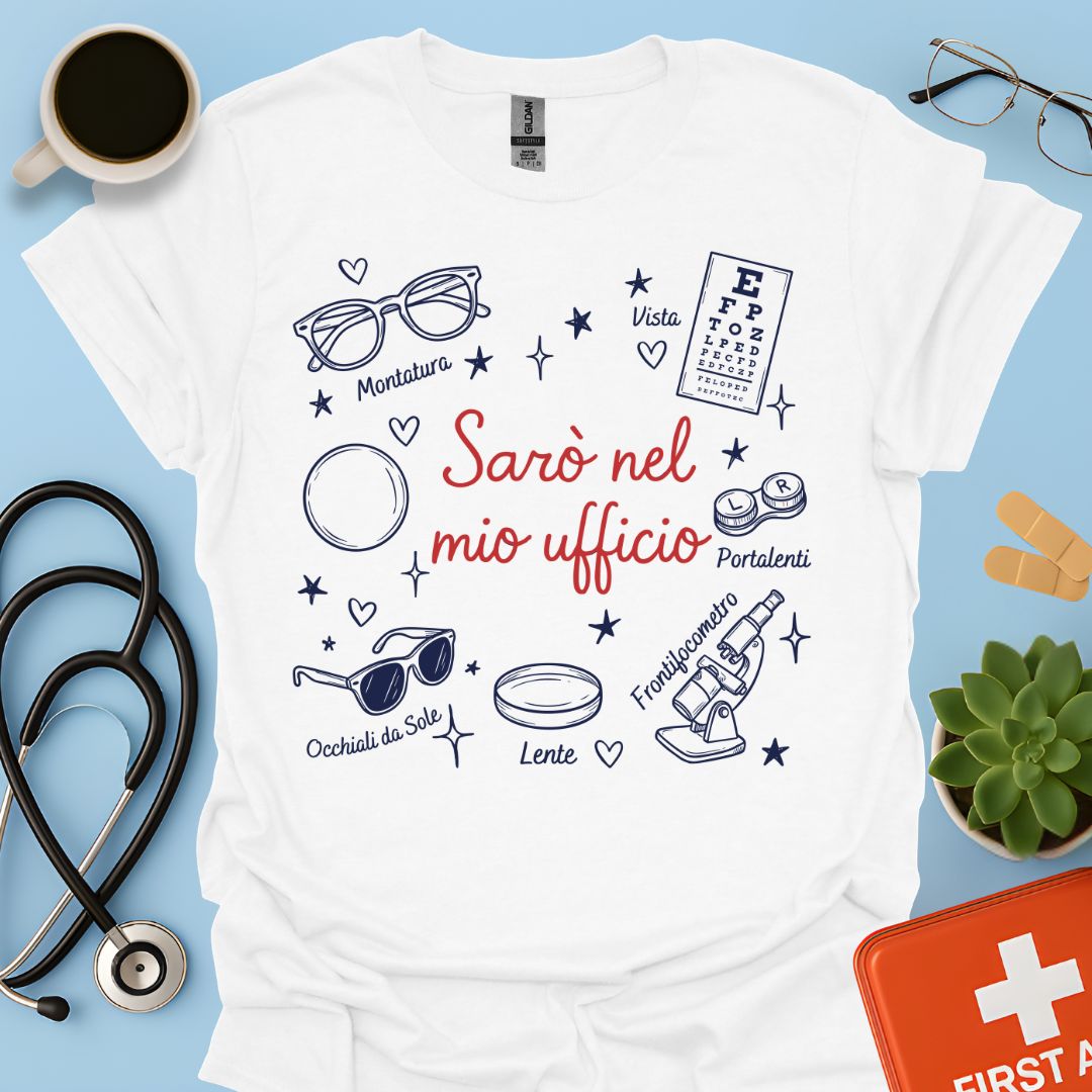 Sarò nel mio ufficio - Maglietta Divertente Ottico e Optometrista