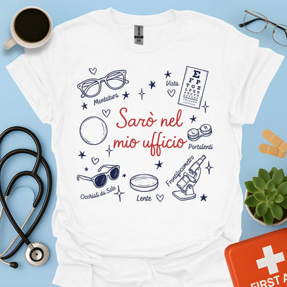 Sarò nel mio ufficio - Maglietta Divertente Ottico e Optometrista
