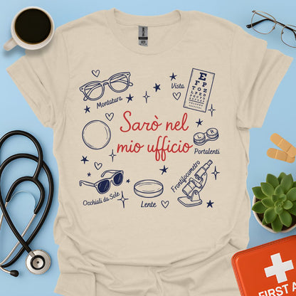 Sarò nel mio ufficio - Maglietta Divertente Ottico e Optometrista