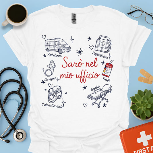 Sarò nel mio ufficio - Maglietta per Medico e Infermiere di Pronto Soccorso (DEA)